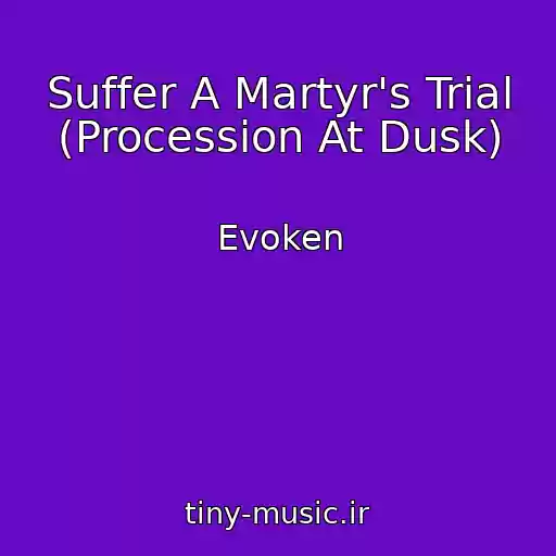 کاور آهنگ Suffer A Martyr's Trial (Procession At Dusk) از Evoken