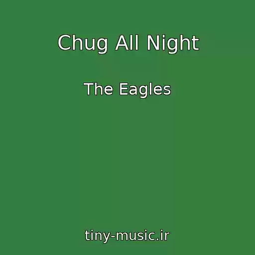 کاور آهنگ Chug All Night از The Eagles