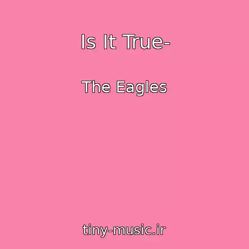 کاور آهنگ Is It True- از The Eagles