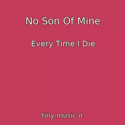 کاور آهنگ No Son Of Mine از Every Time I Die