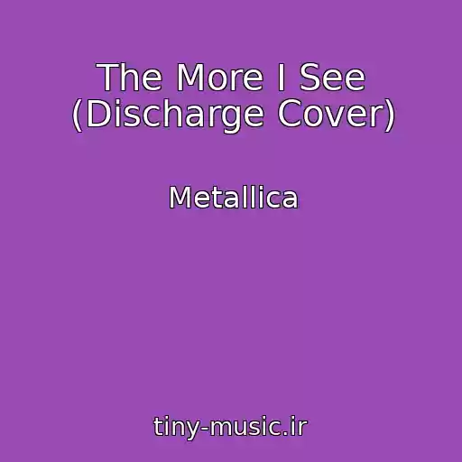 کاور آهنگ The More I See (Discharge Cover) از Metallica