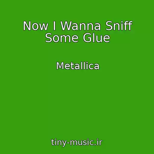 کاور آهنگ Now I Wanna Sniff Some Glue از Metallica