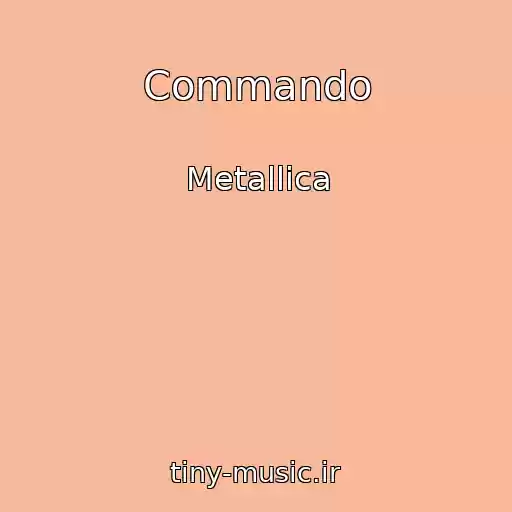 کاور آهنگ Commando از Metallica
