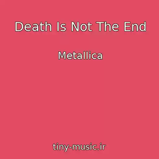 کاور آهنگ Death Is Not The End از Metallica
