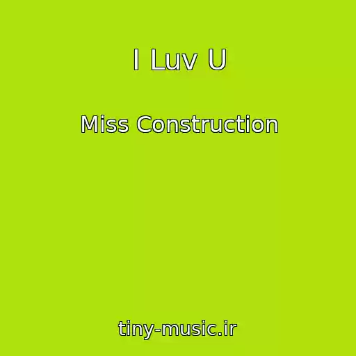 کاور آهنگ I Luv U از Miss Construction