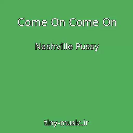 کاور آهنگ Come On Come On از Nashville Pussy