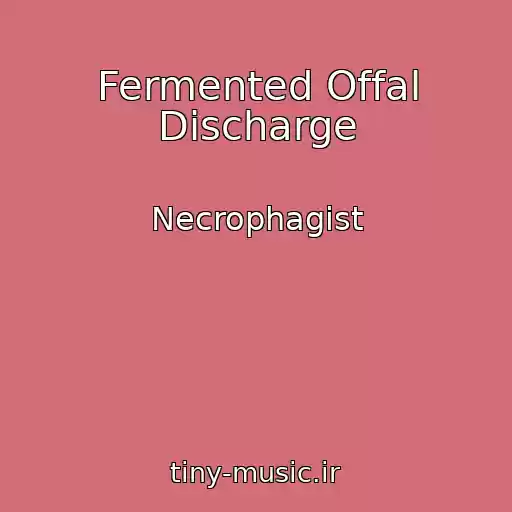 کاور آهنگ Fermented Offal Discharge از Necrophagist
