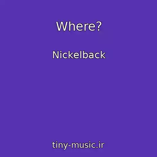کاور آهنگ Where? از Nickelback