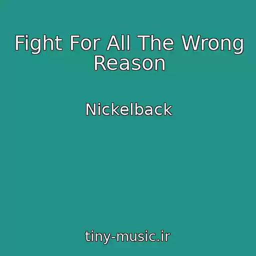 کاور آهنگ Fight For All The Wrong Reason از Nickelback