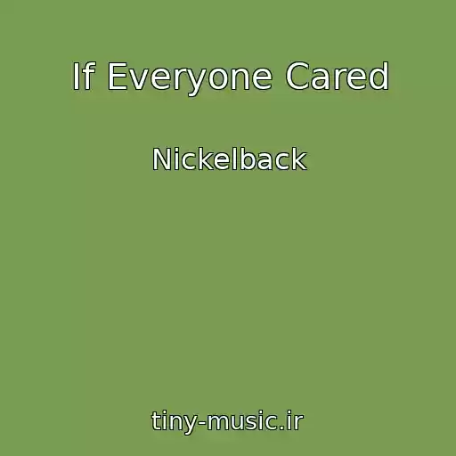 کاور آهنگ If Everyone Cared از Nickelback
