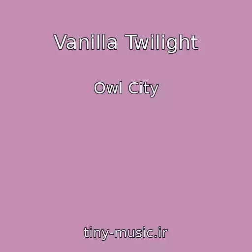 کاور آهنگ Vanilla Twilight از Owl City