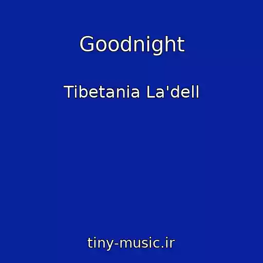 کاور آهنگ Goodnight از Tibetania La'dell