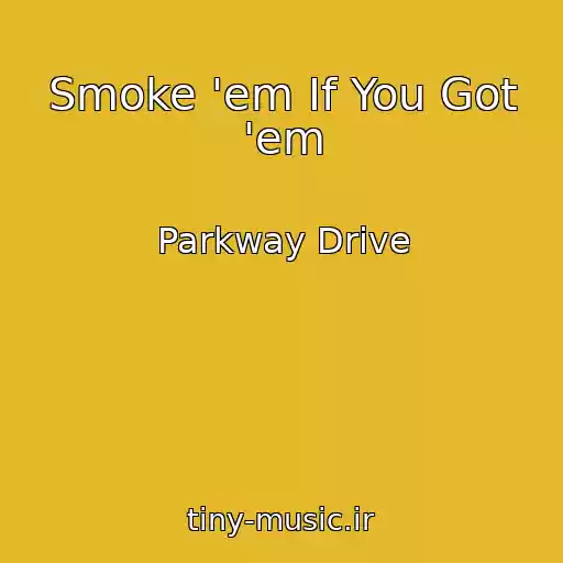 کاور آهنگ Smoke 'em If You Got 'em از Parkway Drive