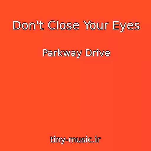 کاور آهنگ Don't Close Your Eyes از Parkway Drive