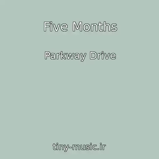 کاور آهنگ Five Months از Parkway Drive