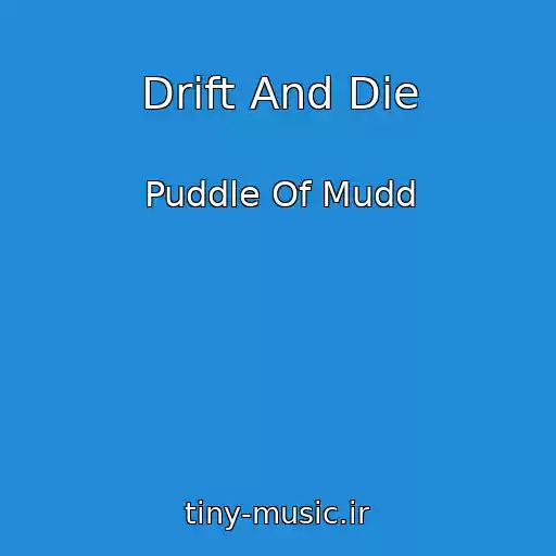 کاور آهنگ Drift And Die از Puddle Of Mudd