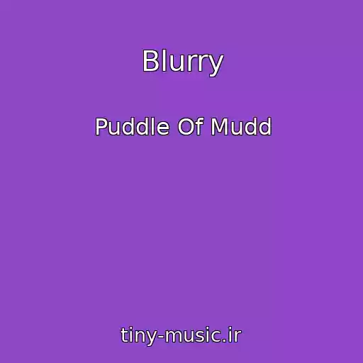 کاور آهنگ Blurry از Puddle Of Mudd