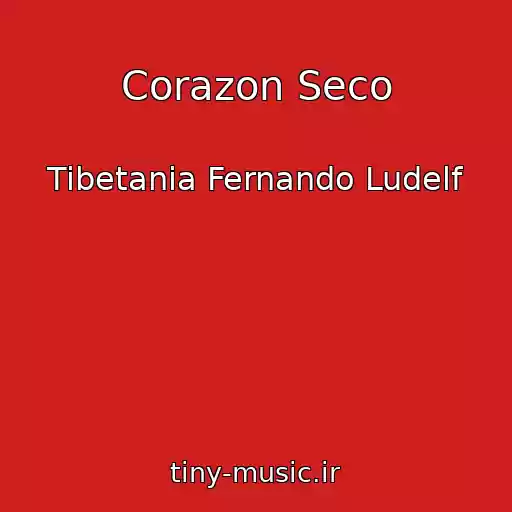 کاور آهنگ Corazon Seco از Tibetania Fernando Ludelf