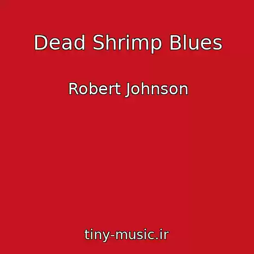 کاور آهنگ Dead Shrimp Blues از Robert Johnson