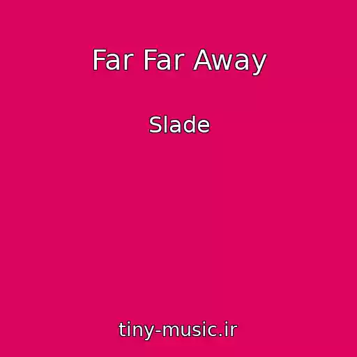 کاور آهنگ Far Far Away از Slade