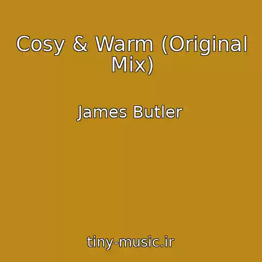 کاور آهنگ Cosy & Warm (Original Mix) از James Butler