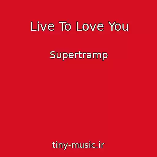 کاور آهنگ Live To Love You از Supertramp