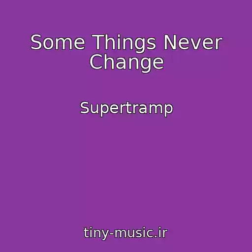 کاور آهنگ Some Things Never Change از Supertramp