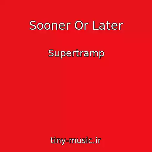 کاور آهنگ Sooner Or Later از Supertramp