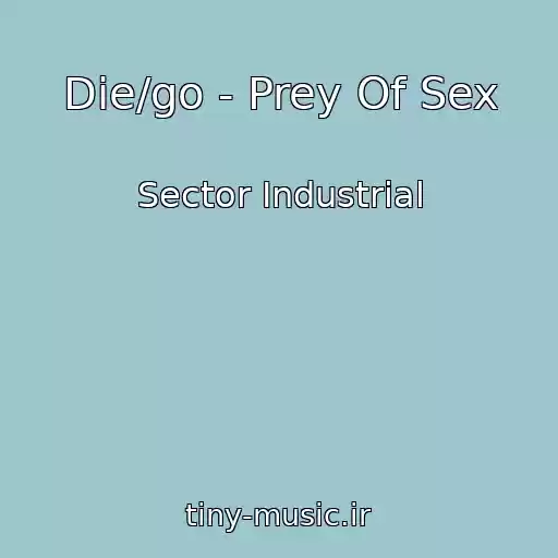 کاور آهنگ Die/go - Prey Of Sex از Sector Industrial