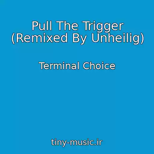 کاور آهنگ Pull The Trigger (Remixed By Unheilig) از Terminal Choice