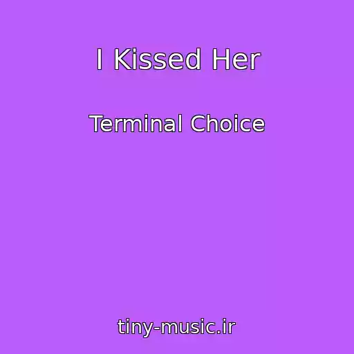 کاور آهنگ I Kissed Her از Terminal Choice