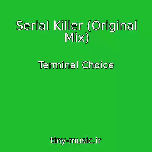 کاور آهنگ Serial Killer (Original Mix) از Terminal Choice
