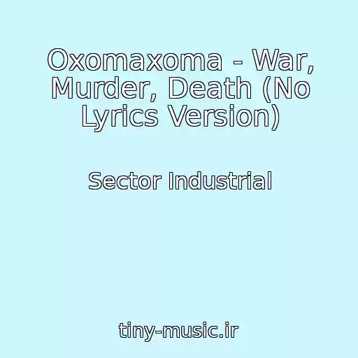 کاور آهنگ Oxomaxoma - War, Murder, Death (No Lyrics Version) از Sector Industrial