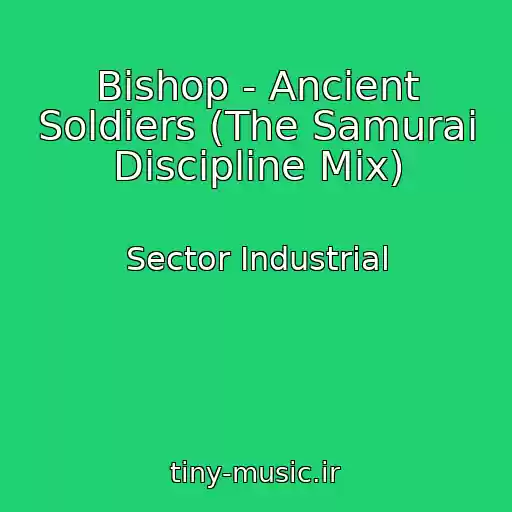 کاور آهنگ Bishop - Ancient Soldiers (The Samurai Discipline Mix) از Sector Industrial