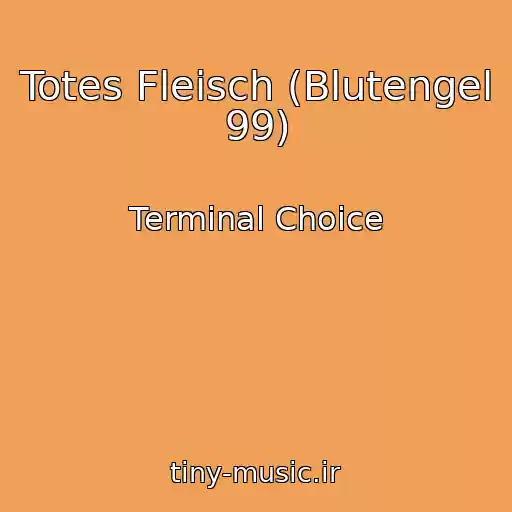کاور آهنگ Totes Fleisch (Blutengel 99) از Terminal Choice