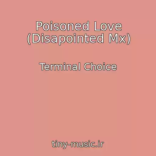 کاور آهنگ Poisoned Love (Disapointed Mx) از Terminal Choice