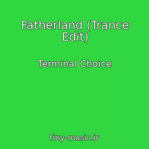 کاور آهنگ Fatherland (Trance Edit) از Terminal Choice