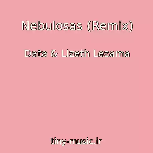 کاور آهنگ Nebulosas (Remix) از Data & Lizeth Lezama