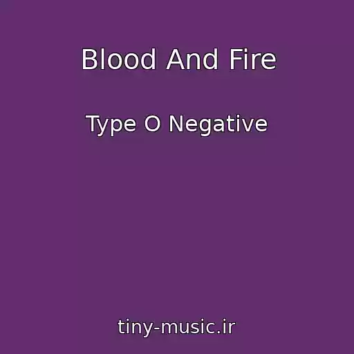کاور آهنگ Blood And Fire از Type O Negative