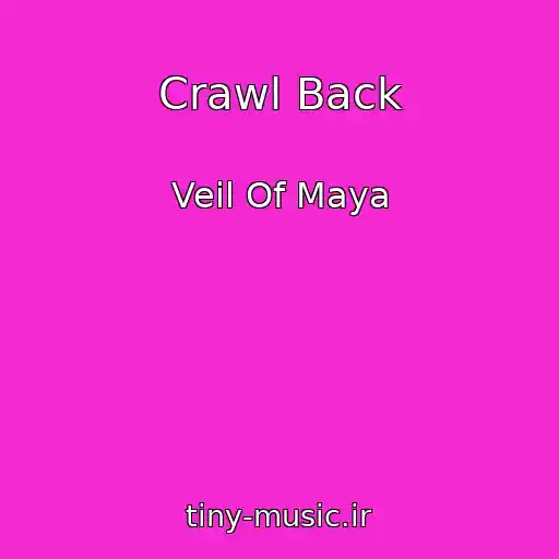 کاور آهنگ Crawl Back از Veil Of Maya