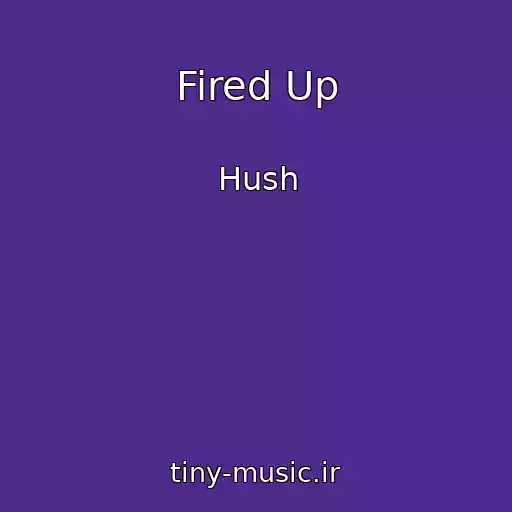 کاور آهنگ Fired Up از Hush