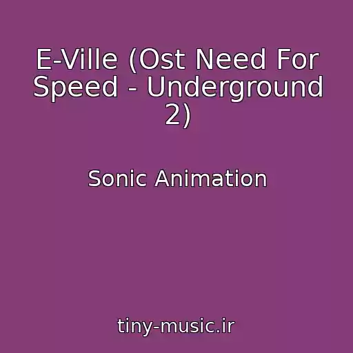 کاور آهنگ E-Ville (Ost Need For Speed - Underground 2) از Sonic Animation