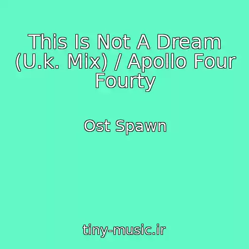 کاور آهنگ This Is Not A Dream (U.k. Mix) / Apollo Four Fourty از Ost Spawn