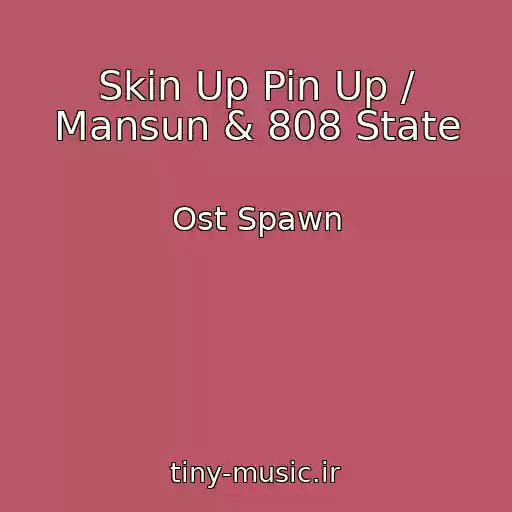 کاور آهنگ Skin Up Pin Up / Mansun & 808 State از Ost Spawn