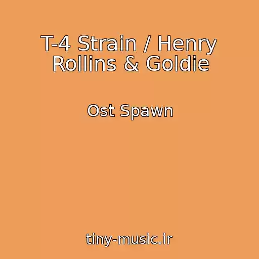 کاور آهنگ T-4 Strain / Henry Rollins & Goldie از Ost Spawn