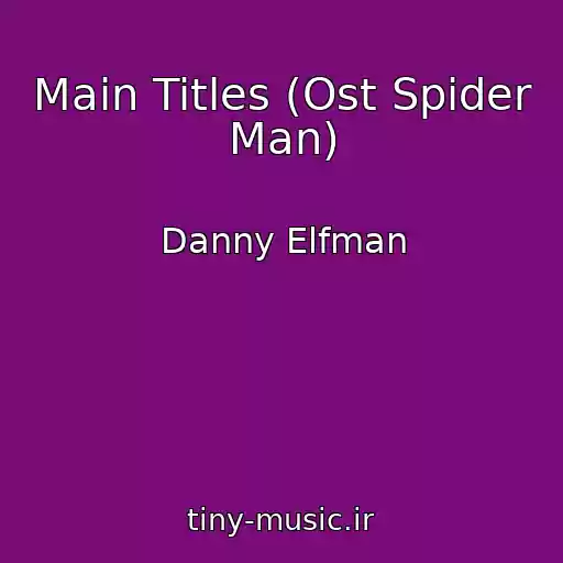 کاور آهنگ Main Titles (Ost Spider Man) از Danny Elfman