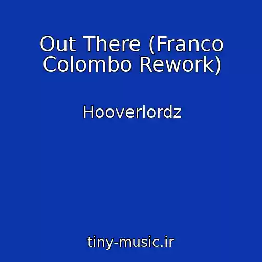 کاور آهنگ Out There (Franco Colombo Rework) از Hooverlordz