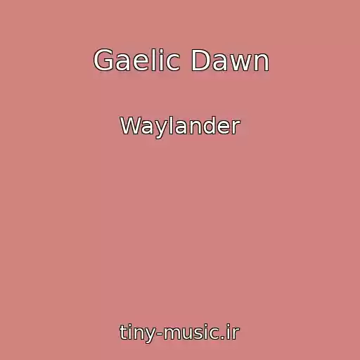 کاور آهنگ Gaelic Dawn از Waylander