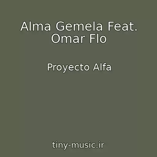کاور آهنگ Alma Gemela Feat. Omar Flo از Proyecto Alfa