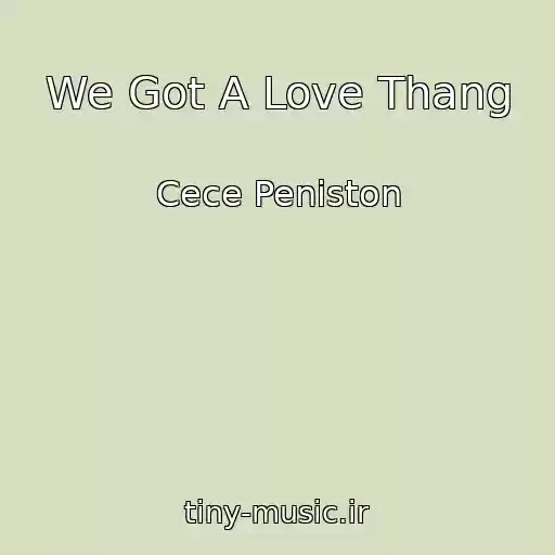 کاور آهنگ We Got A Love Thang از Cece Peniston